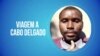 Visitarias a tua irmã se ela morasse em Cabo Delgado?